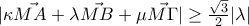 |\kappa \vec{MA}+\lambda \vec{MB}+\mu \vec{M\Gamma }|\geq \frac{\sqrt{3}}{2}|\lambda |