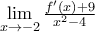 \underset{x\to -2}{\mathop{\lim }}\,\frac{{f}'(x)+9}{{{x}^{2}}-4}