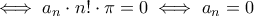 \iff a_n\cdot n!\cdot \pi=0 \iff a_n=0