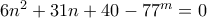 6n^2+31n+40-77^m=0 6n^2+31n+40-77^m=0