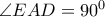 \angle EAD=90^0