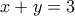x+y=3