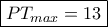\boxed{PT_{max}=13} \boxed{PT_{max}=13}