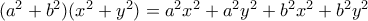 (a^{2}+b^{2})(x^{2}+y^{2})= a^{2}x^{2}+a^{2}y^{2}+b^{2}x^{2}+b^{2}y^{2} (a^{2}+b^{2})(x^{2}+y^{2})= a^{2}x^{2}+a^{2}y^{2}+b^{2}x^{2}+b^{2}y^{2}