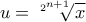 u=\sqrt[2^{n+1}]{x}