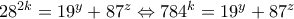 28^{2k}=19^y+87^z\Leftrightarrow 784^k=19^y+87^z