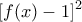 \displaystyle{[f(x) - 1]^2}