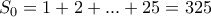 S_0=1+2+...+25=325