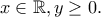 x \in \mathbb{R}, y\geq 0.