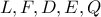 \displaystyle{ 
L,F,D,E,Q 
}