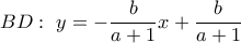 BD: \  y=-\dfrac{b}{a+1}x+\dfrac{b}{a+1}