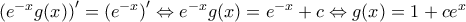 ({{e}^{-x}}g(x){)}'=({{e}^{-x}}{)}'\Leftrightarrow {{e}^{-x}}g(x)={{e}^{-x}}+c\Leftrightarrow g(x)=1+c{{e}^{x}}
