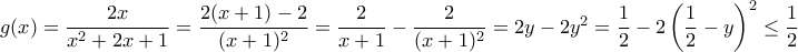 g(x)=\dfrac{2x}{x^2+2x+1}=\dfrac{2(x+1)-2}{(x+1)^2}= \dfrac{2}{x+1}- \dfrac{2}{(x+1)^2}= 2y-2y^2= \dfrac {1}{2}-2\left ( \dfrac {1}{2} -y \right )^2 \le \dfrac {1}{2}