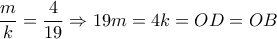 \dfrac{m}{k} = \dfrac{4}{{19}} \Rightarrow 19m = 4k = OD = OB