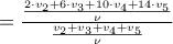 =\frac{\frac{2\cdot {{v}_{2}}+6\cdot {{v}_{3}}+10\cdot {{v}_{4}}+14\cdot {{v}_{5}}}{\nu }}{\frac{{{v}_{2}}+{{v}_{3}}+{{v}_{4}}+{{v}_{5}}}{\nu }}