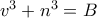 v^3 + n^3 = B