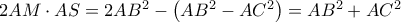 2AM \cdot AS = 2A{B^2} - \left( {A{B^2} - A{C^2}} \right) = A{B^2} + A{C^2} 2AM \cdot AS = 2A{B^2} - \left( {A{B^2} - A{C^2}} \right) = A{B^2} + A{C^2}