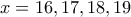 x=16,17,18,19