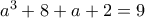a^3+8+a+2=9