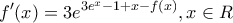 \displaystyle{f'(x)=3e^{3e^x-1+x-f(x)}, x \in R}