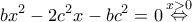 \displaystyle b{x^2} - 2{c^2}x - b{c^2} = 0\mathop  \Leftrightarrow \limits^{x > 0} 