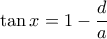 \tan{x}=1-\dfrac{d}{a} \tan{x}=1-\dfrac{d}{a}