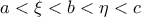 a<\xi<b<\eta<c