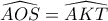 \widehat{AOS}=\widehat{AKT}