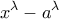 \displaystyle{x^{\lambda}-a^{\lambda}}