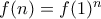 f(n)=f(1)^n