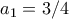 a_{1}=3/4