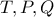 T,P,Q