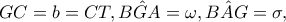 GC=b=CT,\hat{BGA}=\omega ,\hat{BAG}=\sigma , GC=b=CT,\hat{BGA}=\omega ,\hat{BAG}=\sigma ,