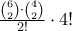\frac{{6\choose 2}\cdot {4\choose 2}}{2!}\cdot 4! \frac{{6\choose 2}\cdot {4\choose 2}}{2!}\cdot 4!