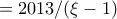 =2013/(\xi-1)