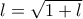 l=\sqrt{1+l}