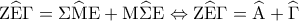 \displaystyle{{\rm Z}\widehat {\rm E}\Gamma  = \Sigma \widehat {\rm M}{\rm E} + {\rm M}\widehat \Sigma {\rm E} \Leftrightarrow {\rm Z}\widehat {\rm E}\Gamma  = \widehat {\rm A} + \widehat \Gamma }