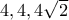 4,4,4\sqrt{2}