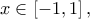 x \in \left[ { - 1,1} \right],