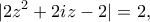 \displaystyle{|2z^2+2iz-2|=2,}