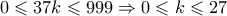 0 \leqslant 37k \leqslant 999 \Rightarrow 0 \leqslant k \leqslant 27 