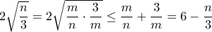 2\sqrt {\dfrac{n}{3}} = 2\sqrt { \dfrac{m}{n}\cdot \dfrac{3}{m} }\le \dfrac{m}{n}+\dfrac{3}{m}=6- \dfrac{n}{3}