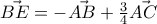 \vec{BE}=-\vec{AB}+\frac{3}{4}\vec{AC}