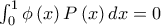 \int_{0}^{1}\phi \left( x\right) P\left( x\right) dx=0