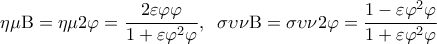  \displaystyle \eta \mu {\rm B} = \eta \mu 2\varphi  = \frac{{2\varepsilon \varphi \varphi }}{{1 + \varepsilon {\varphi ^2}\varphi }},\;\;\sigma \upsilon \nu {\rm B} = \sigma \upsilon \nu 2\varphi  = \frac{{1 - \varepsilon {\varphi ^2}\varphi }}{{1 + \varepsilon {\varphi ^2}\varphi }}