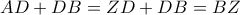 AD+DB=ZD+DB=BZ AD+DB=ZD+DB=BZ