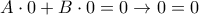 A\cdot 0+B \cdot 0 =0\to 0=0