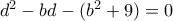 d^2-bd-(b^2+9)=0
