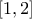 \left[ {1,2} \right]