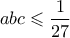 \displaystyle{ abc \leqslant \frac{1}{27}}
